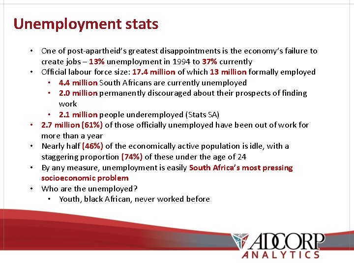 Unemployment stats • One of post-apartheid’s greatest disappointments is the economy’s failure to create