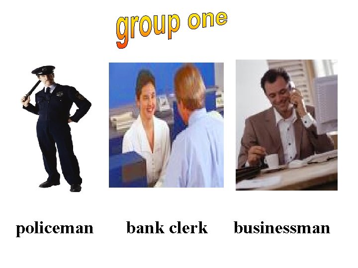 policeman bank clerk businessman 