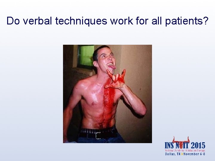 Do verbal techniques work for all patients? 