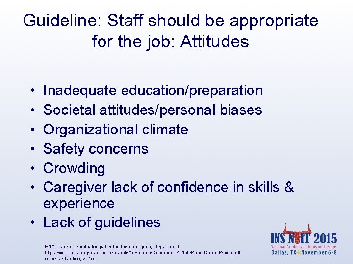 Guideline: Staff should be appropriate for the job: Attitudes • • • Inadequate education/preparation