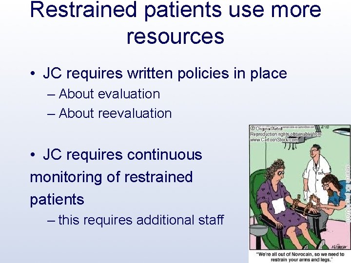 Restrained patients use more resources • JC requires written policies in place – About