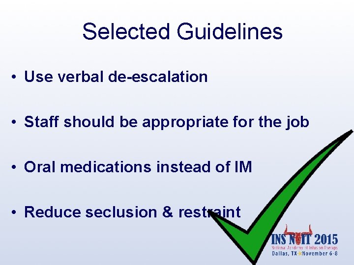Selected Guidelines • Use verbal de-escalation • Staff should be appropriate for the job