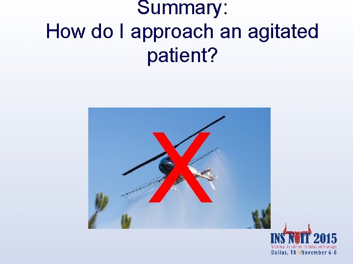 Summary: How do I approach an agitated patient? X 