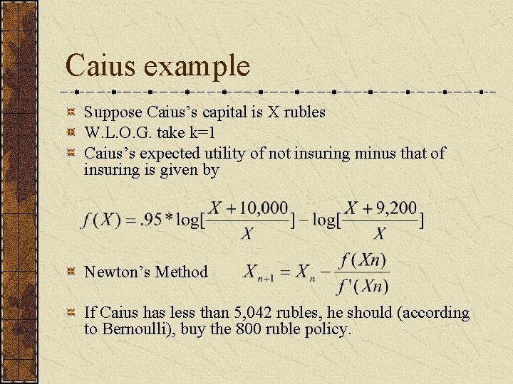 Caius example Suppose Caius’s capital is X rubles W. L. O. G. take k=1