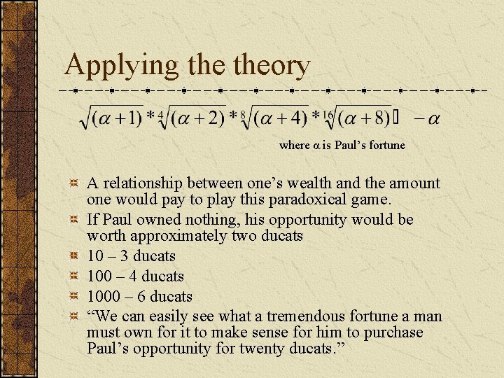 Applying theory where α is Paul’s fortune A relationship between one’s wealth and the