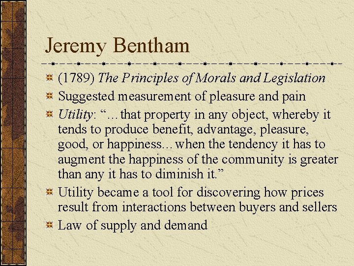 Jeremy Bentham (1789) The Principles of Morals and Legislation Suggested measurement of pleasure and