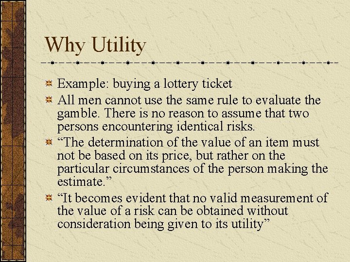 Why Utility Example: buying a lottery ticket All men cannot use the same rule