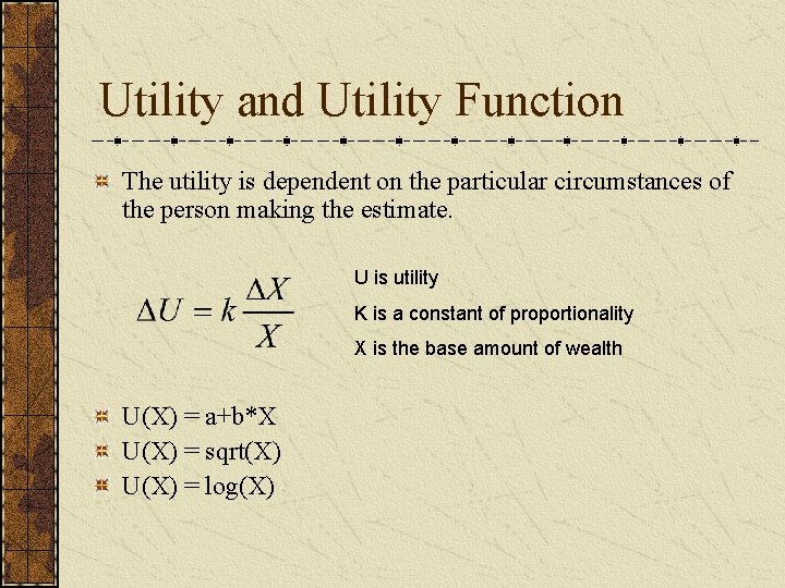 Utility and Utility Function The utility is dependent on the particular circumstances of the