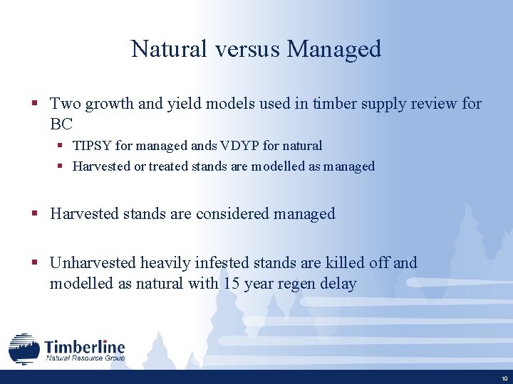Natural versus Managed § Two growth and yield models used in timber supply review