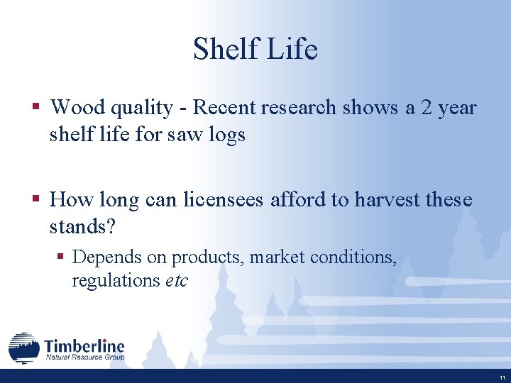 Shelf Life § Wood quality - Recent research shows a 2 year shelf life