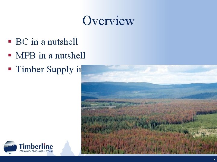 Overview § BC in a nutshell § MPB in a nutshell § Timber Supply