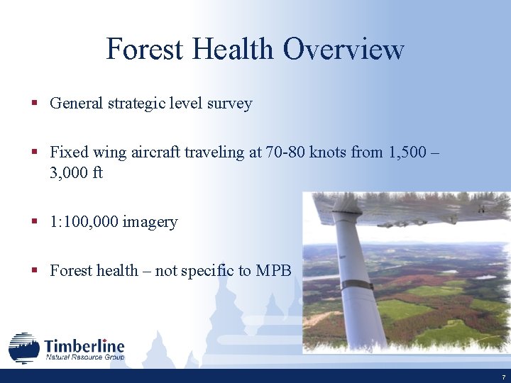 Forest Health Overview § General strategic level survey § Fixed wing aircraft traveling at
