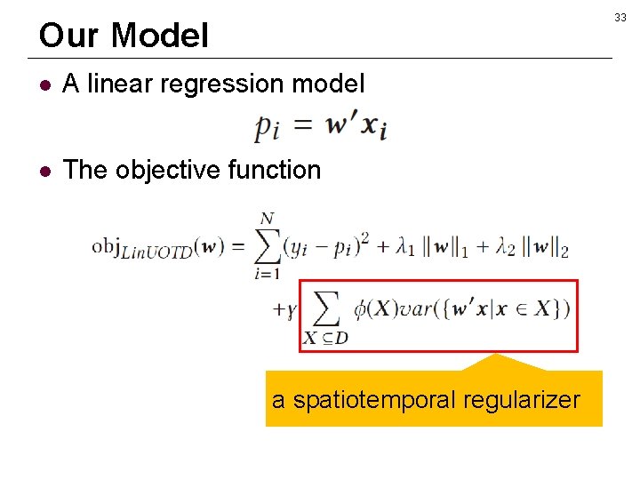 33 Our Model l A linear regression model l The objective function a spatiotemporal