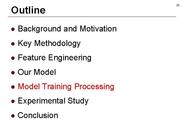Outline l Background and Motivation l Key Methodology l Feature Engineering l Our Model