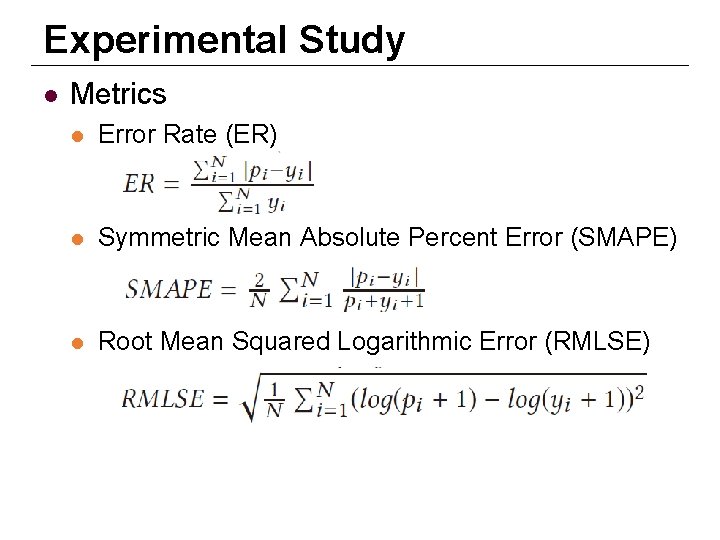 Experimental Study l Metrics l Error Rate (ER) l Symmetric Mean Absolute Percent Error