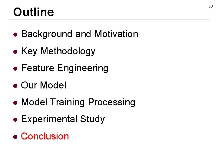 Outline l Background and Motivation l Key Methodology l Feature Engineering l Our Model