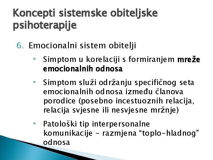 Koncepti sistemske obiteljske psihoterapije 6. Emocionalni sistem obitelji Simptom u korelaciji s formiranjem mreže