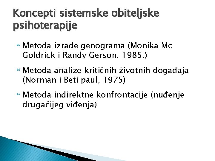 Koncepti sistemske obiteljske psihoterapije Metoda izrade genograma (Monika Mc Goldrick i Randy Gerson, 1985.