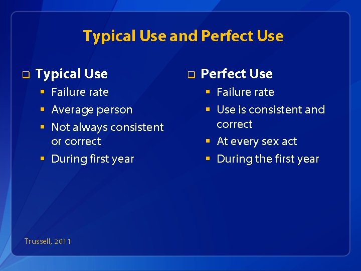 Typical Use and Perfect Use q Typical Use § Failure rate § Average person
