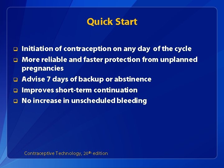 Quick Start q q q Initiation of contraception on any day of the cycle