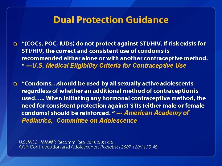 Dual Protection Guidance q “{COCs, POC, IUDs} do not protect against STI/HIV. If risk