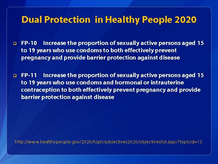 Dual Protection in Healthy People 2020 q FP-10 Increase the proportion of sexually active