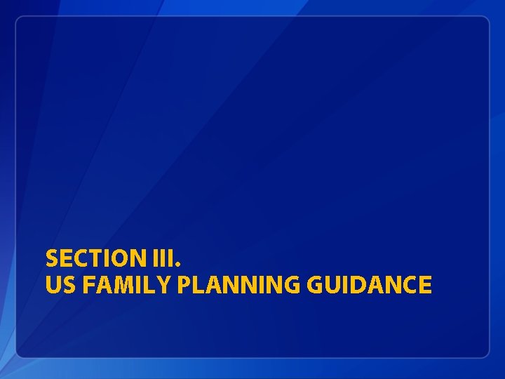 SECTION III. US FAMILY PLANNING GUIDANCE 