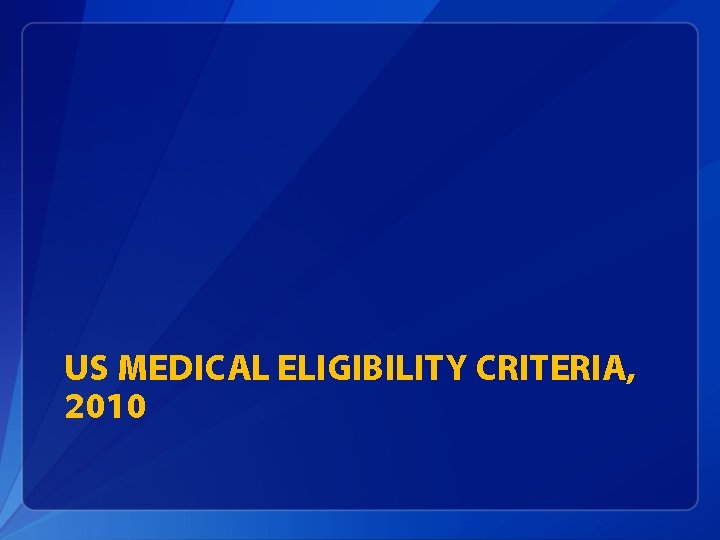 US MEDICAL ELIGIBILITY CRITERIA, 2010 