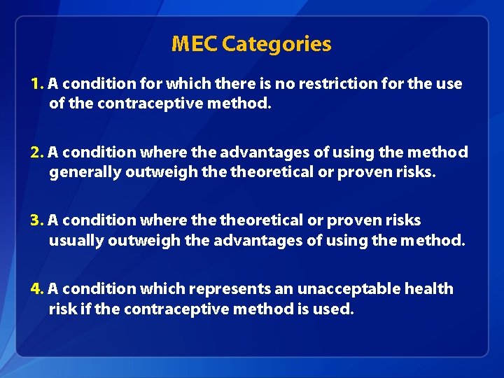 MEC Categories 1. A condition for which there is no restriction for the use