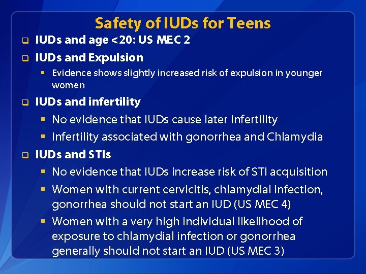 Safety of IUDs for Teens q q IUDs and age <20: US MEC 2