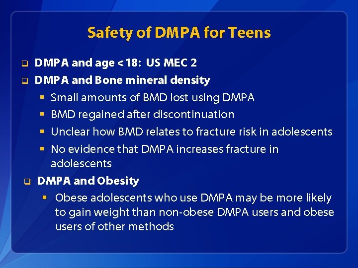 Safety of DMPA for Teens DMPA and age <18: US MEC 2 q DMPA