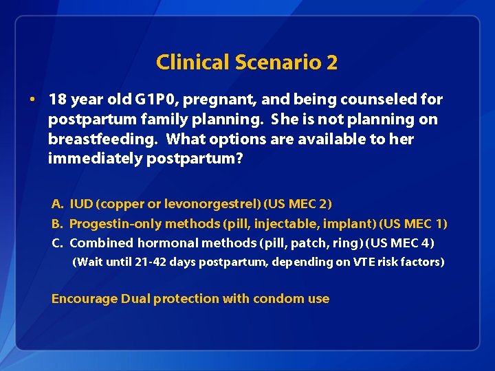 Clinical Scenario 2 • 18 year old G 1 P 0, pregnant, and being