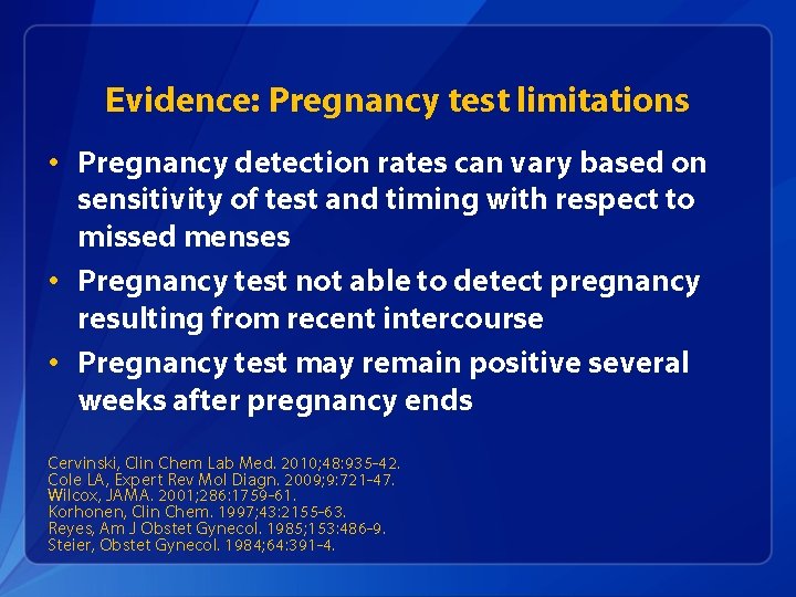 Evidence: Pregnancy test limitations • Pregnancy detection rates can vary based on sensitivity of