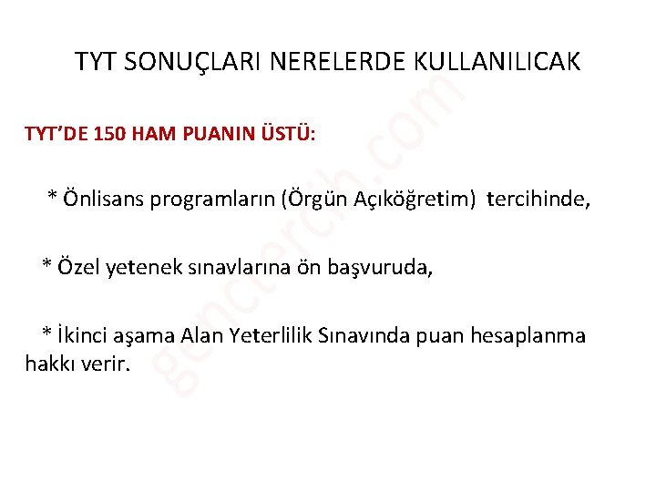 TYT SONUÇLARI NERELERDE KULLANILICAK TYT’DE 150 HAM PUANIN ÜSTÜ: * Önlisans programların (Örgün Açıköğretim) TYT SONUÇLARI NERELERDE KULLANILICAK TYT’DE 150 HAM PUANIN ÜSTÜ: * Önlisans programların (Örgün Açıköğretim)