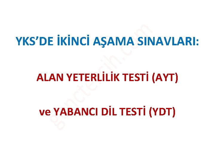 YKS’DE İKİNCİ AŞAMA SINAVLARI: ALAN YETERLİLİK TESTİ (AYT) ve YABANCI DİL TESTİ (YDT) YKS’DE İKİNCİ AŞAMA SINAVLARI: ALAN YETERLİLİK TESTİ (AYT) ve YABANCI DİL TESTİ (YDT)
