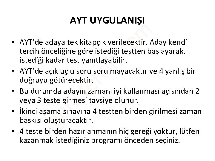 AYT UYGULANIŞI • AYT’de adaya tek kitapçık verilecektir. Aday kendi tercih önceliğine göre istediği AYT UYGULANIŞI • AYT’de adaya tek kitapçık verilecektir. Aday kendi tercih önceliğine göre istediği