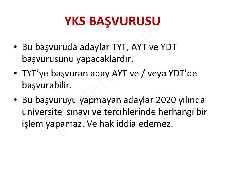 YKS BAŞVURUSU • Bu başvuruda adaylar TYT, AYT ve YDT başvurusunu yapacaklardır. • TYT’ye YKS BAŞVURUSU • Bu başvuruda adaylar TYT, AYT ve YDT başvurusunu yapacaklardır. • TYT’ye