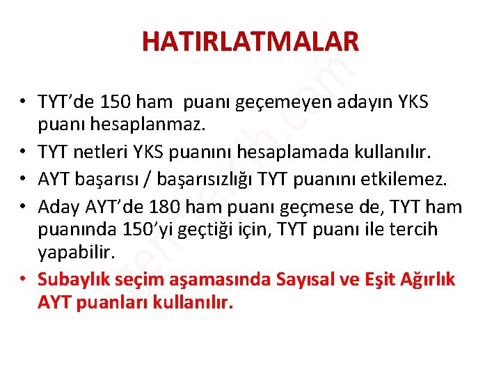 HATIRLATMALAR • TYT’de 150 ham puanı geçemeyen adayın YKS puanı hesaplanmaz. • TYT netleri HATIRLATMALAR • TYT’de 150 ham puanı geçemeyen adayın YKS puanı hesaplanmaz. • TYT netleri