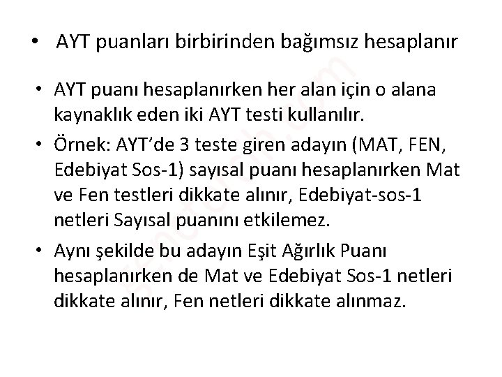 • AYT puanları birbirinden bağımsız hesaplanır • AYT puanı hesaplanırken her alan için • AYT puanları birbirinden bağımsız hesaplanır • AYT puanı hesaplanırken her alan için