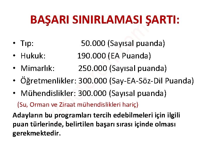 BAŞARI SINIRLAMASI ŞARTI: • • • Tıp: 50. 000 (Sayısal puanda) Hukuk: 190. 000 BAŞARI SINIRLAMASI ŞARTI: • • • Tıp: 50. 000 (Sayısal puanda) Hukuk: 190. 000
