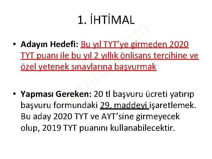1. İHTİMAL • Adayın Hedefi: Bu yıl TYT’ye girmeden 2020 TYT puanı ile bu 1. İHTİMAL • Adayın Hedefi: Bu yıl TYT’ye girmeden 2020 TYT puanı ile bu