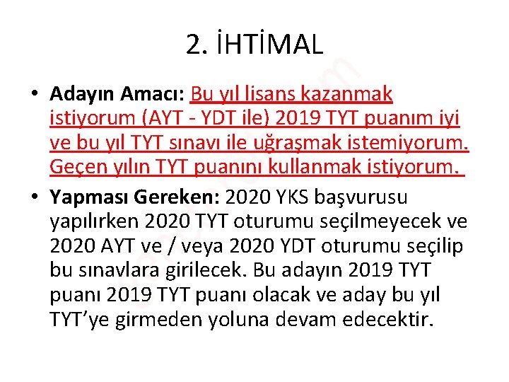 2. İHTİMAL • Adayın Amacı: Bu yıl lisans kazanmak istiyorum (AYT - YDT ile) 2. İHTİMAL • Adayın Amacı: Bu yıl lisans kazanmak istiyorum (AYT - YDT ile)
