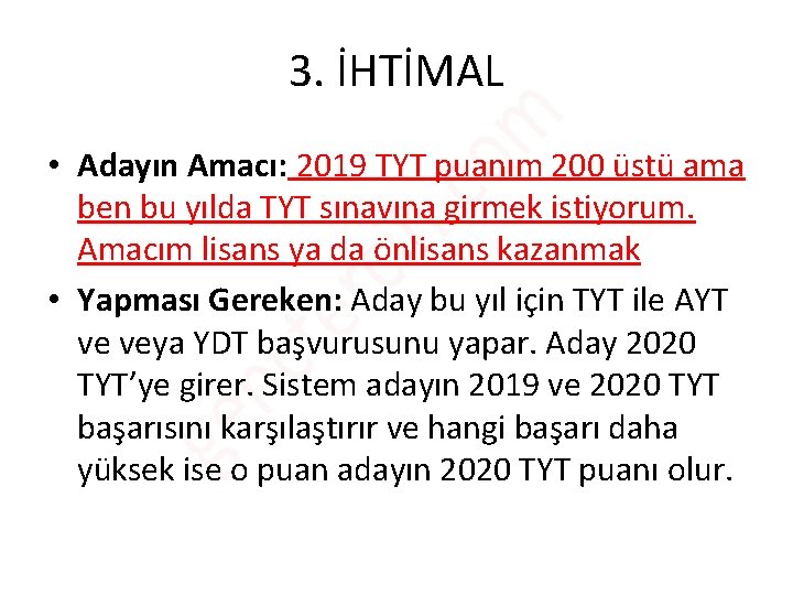 3. İHTİMAL • Adayın Amacı: 2019 TYT puanım 200 üstü ama ben bu yılda 3. İHTİMAL • Adayın Amacı: 2019 TYT puanım 200 üstü ama ben bu yılda