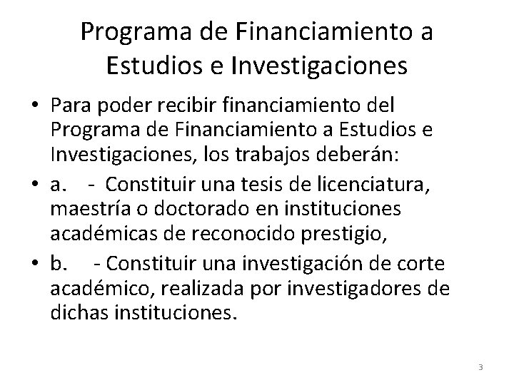 Programa de Financiamiento a Estudios e Investigaciones • Para poder recibir financiamiento del Programa Programa de Financiamiento a Estudios e Investigaciones • Para poder recibir financiamiento del Programa