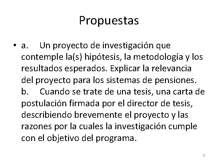 Propuestas • a. Un proyecto de investigación que contemple la(s) hipótesis, la metodología y Propuestas • a. Un proyecto de investigación que contemple la(s) hipótesis, la metodología y