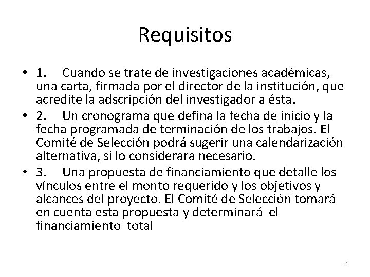 Requisitos • 1. Cuando se trate de investigaciones académicas, una carta, firmada por el Requisitos • 1. Cuando se trate de investigaciones académicas, una carta, firmada por el