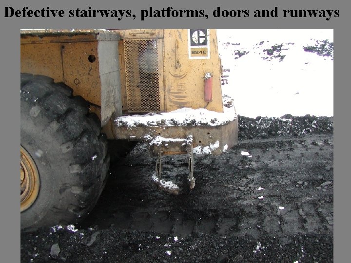 Defective stairways, platforms, doors and runways 