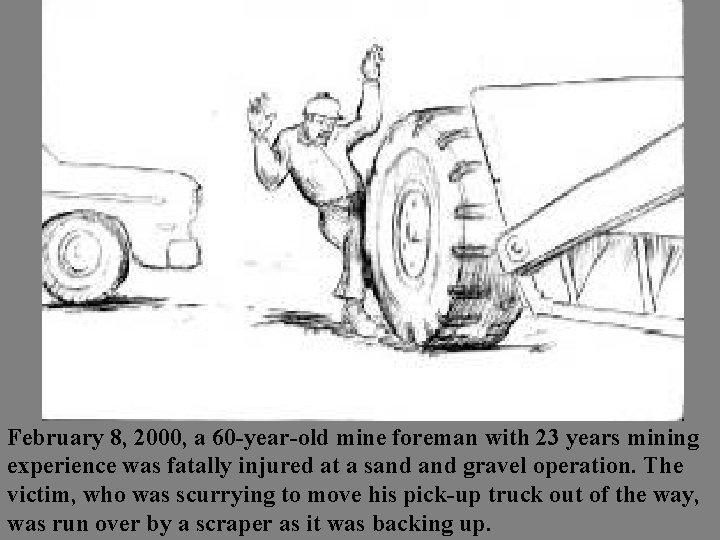 February 8, 2000, a 60 -year-old mine foreman with 23 years mining experience was