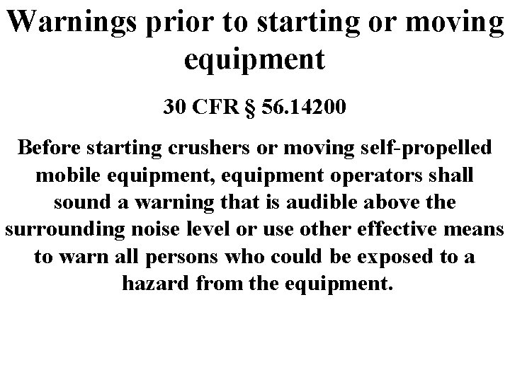 Warnings prior to starting or moving equipment 30 CFR § 56. 14200 Before starting