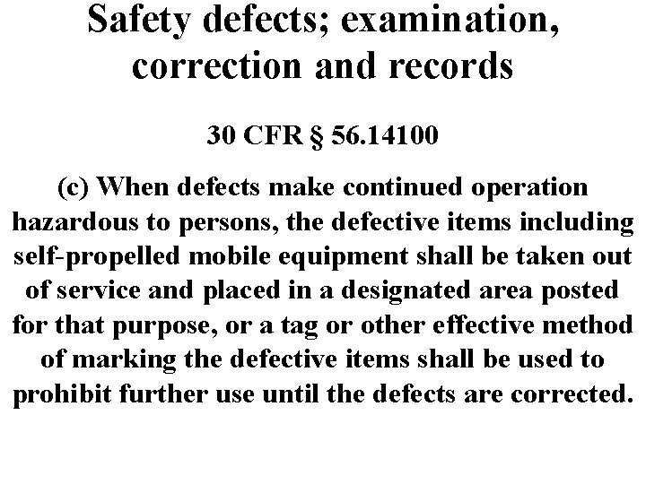 Safety defects; examination, correction and records 30 CFR § 56. 14100 (c) When defects